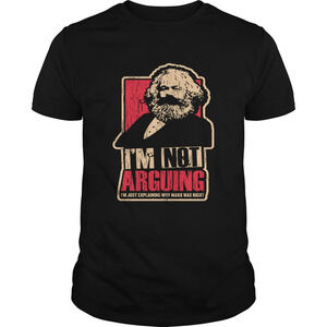 Karl Marx Im Not Arguing Im Just Explaining Why Marx Was Right Shirt